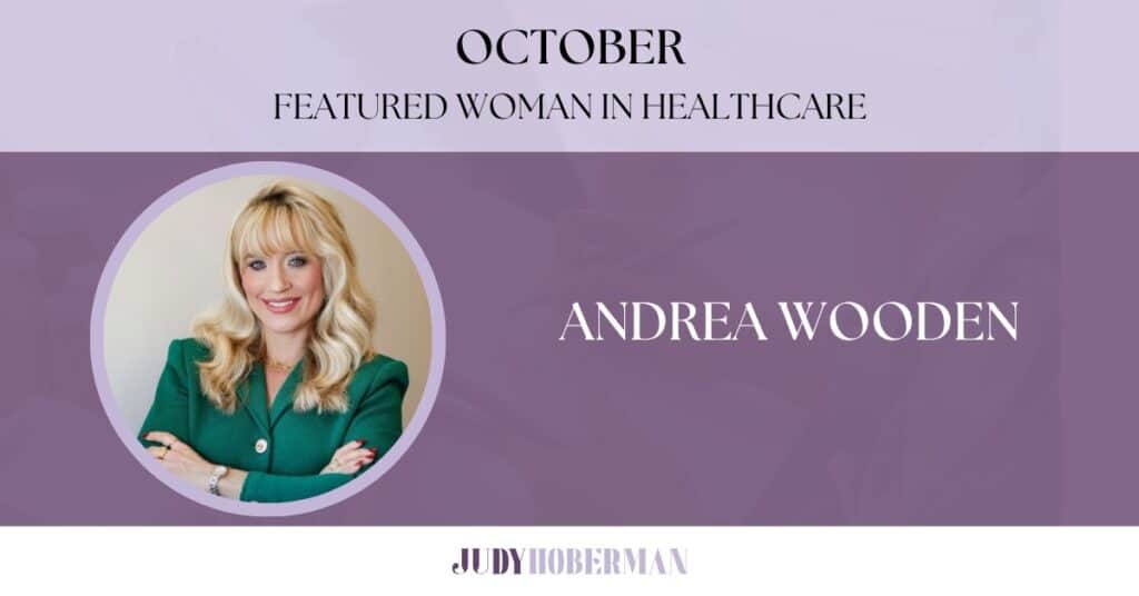 October Featured Woman In Healthcare: A Q&A With Andrea Wooden Andrea Wooden, October’s featured woman in healthcare, is pictured smiling in a green blazer on a purple-themed graphic.